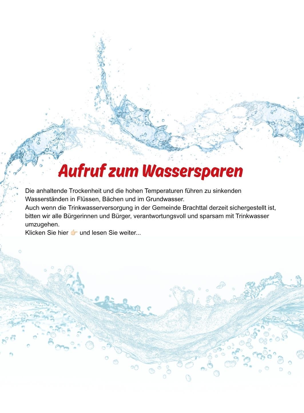Aufruf zum Wassersparen 💧 Die anhaltende Trockenheit und die hohen Temperaturen führen derzeit zu einer erhöhten Belastung der Wasserversorgung. Auch wenn die Trinkwasserversorgung in der Gemeinde Brachttal derzeit sichergestellt ist, bi... (90 x 122 mm) - 2
